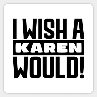 I wish a Karen would! Sticker
